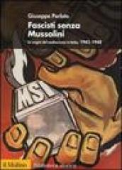 Fascisti senza Mussolini. Le origini del neofascismo in Italia, 1943-1948