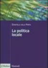 La politica locale. Potere, istituzioni e attori tra centro e periferia