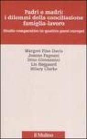 Padri e madri: i dilemmi della conciliazione famiglia-lavoro. Studio cmparativo in quattro paesi europei