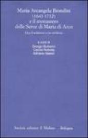 Maria Arcangela Biondini (1641-1712) e il monastero delle Serve di Maria di Arco. Una fondatrice e un archivio. Atti del Convegno (Trento 6-7 maggio 2004)