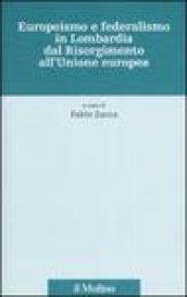 Europeismo e federalismo in Lombardia dal Risorgimento all'Unione europea