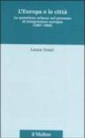 L'Europa e le città. La questione urbana nel processo di integrazione europea (1957-1999)