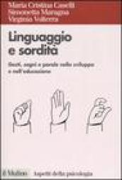 Linguaggio e sordità. Gesti, segni e parole nello sviluppo e nell'educazione