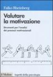 Valutare la motivazione. Strumenti per l'analisi dei processi motivazionali