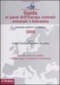 Guida ai paesi dell'Europa centrale orientale e balcanica. Annuario politico-economico 2006