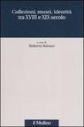 Collezioni, musei, identità tra XVIII e XIX secolo