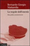 Le regole dell'onestà. Etica, politica, amministrazione