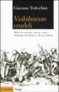 Visibilmente crudeli. Malviventi, persone sospette e gente qualunque dal Medioevo all'età moderna