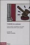 I diritti in azione. Universalità e pluralismo dei diritti fondamentali nelle Corti europee