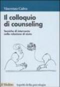 Il colloquio di counseling. Tecniche di intervento nella relazione di aiuto