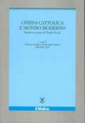 Chiesa cattolica e mondo moderno. Scritti in onore di Paolo Prodi