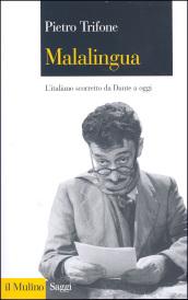 Malalingua. L'italiano scorretto da Dante a oggi