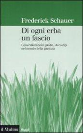 Di ogni erba un fascio. Generalizzazioni, profili, stereotipi nel mondo della giustizia