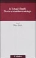 Lo sviluppo locale. Storia, economia e sociologia