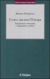 L'euro, ma non l'Europa. Integrazione monetaria e integrazione politica