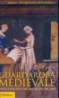 Guardaroba medievale. Vesti e società dal XIII al XVI secolo