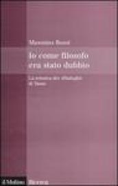 Io come filosofo era stato dubbio. La retorica dei 'Dialoghi' di Tasso