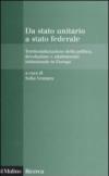Da stato unitario a stato federale. Territorializzazione della politica, devoluzione e adattamento istituzionale in Europa