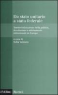 Da stato unitario a stato federale. Territorializzazione della politica, devoluzione e adattamento istituzionale in Europa