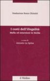 I costi dell'illegalità. Mafia ed estorsioni in Sicilia