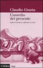 L'assedio del presente: Sulla rivoluzione culturale in corso (Saggi Vol. 693)