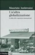 Un'altra globalizzazione: La sfida delle migrazioni transnazionali (Saggi)