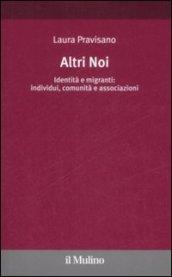 Altri noi. Identità e migranti: individui, comunità e associazioni