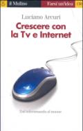 Crescere con la Tv e Internet