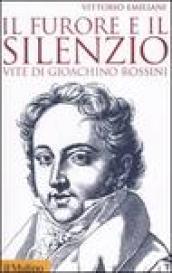 Il furore e il silenzio. Vite di Gioachino Rossini