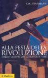 Alla festa della rivoluzione. Artisti e libertari con D'Annunzio a Fiume