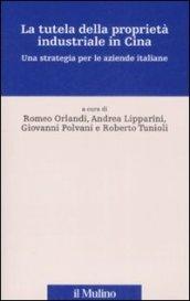 La tutela della proprietà industriale in Cina. Una strategia per le aziende italiane