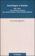 Sociologia a Trento. 1961 - 1967: una 'scienza nuova' per modernizzare l'arretratezza italiana