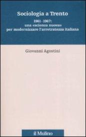 Sociologia a Trento. 1961 - 1967: una 'scienza nuova' per modernizzare l'arretratezza italiana