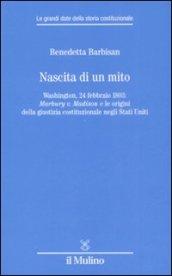 Nascita di un mito. Washington, 24 febbraio 1803: Marbury v. Madison e le origini della giustizia costituzionale negli Stati Uniti