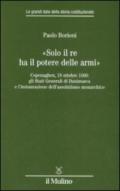 'Solo il Re ha il potere delle armi'. Copenaghen, 18 ottobre 1660: gli Stati Generali di Danimarca e l'instaurazione dell'assolutismo monarchico