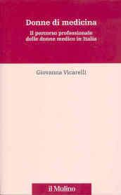 Donne di medicina. Il percorso professionale delle donne medico in Italia