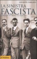 La sinistra fascista. Storia di un progetto mancato