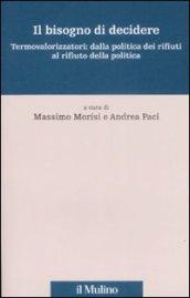 Il bisogno di decidere. Termovalorizzatori: dalla politica dei rifiuti al rifiuto della politica