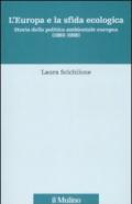 L'Europa e la sfida ecologica. Storia della politica ambientale europea (1969-1998)
