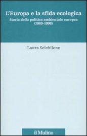L'Europa e la sfida ecologica. Storia della politica ambientale europea (1969-1998)