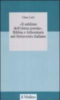 'Il sublime dell'ebrea poesia'. Bibbia e letteratura nel Settecento italiano
