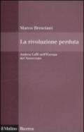 La rivoluzione perduta. Andrea Caffi nell'Europa del Novecento