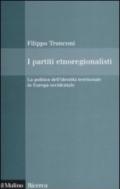 I partiti etnoregionalisti. La politica dell'identità territoriale in Europa occidentale