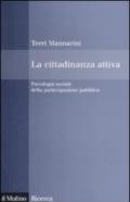 Cittadinanza attiva. Psicologia sociale della partecipazione pubblica (La)