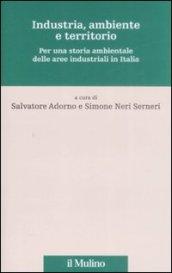 Industria, ambiente e territorio. Per una storia ambientale delle aree industriali in Italia