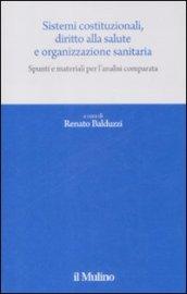 Sistemi costituzionali, diritto alla salute e organizzazione sanitaria. Spunti e materiali per l'analisi comparata