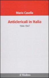 Anticlericali in Italia. 1944-1947