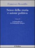 Senso della storia e azione politica. 2.La battaglia per la Federazione europea