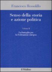 Senso della storia e azione politica. 2.La battaglia per la Federazione europea