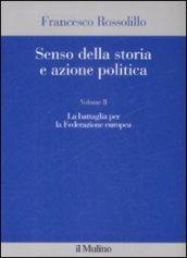 Senso della storia e azione politica. 2.La battaglia per la Federazione europea